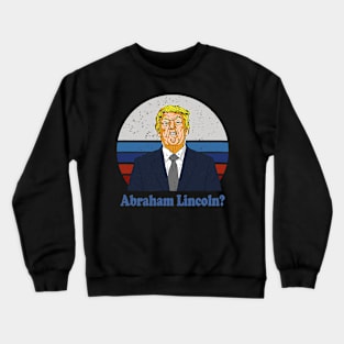 Abraham Lincoln Trump Comparison Funny Debate Crewneck Sweatshirt